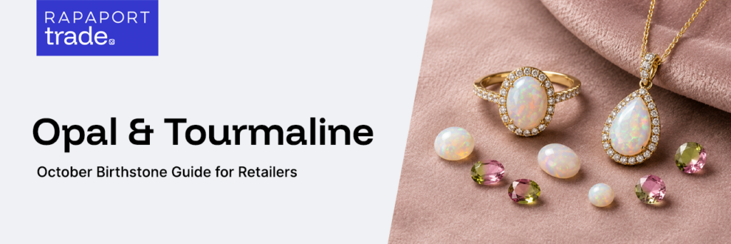 Birthstone of the Month - Opal & Tourmaline Thumbnail Image